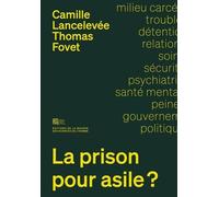 La Prison Pour Asile ? - Enquête Sur La Santé Mentale En Milieu Carcéral