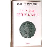 La Prison républicaine (1871-1914) - Robert Badinter - Fayard - broché - Livre
