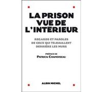 La Prison vue de l'intérieur Collectif (Auteur), Patrick Chamoiseau (Préface)