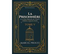La Prisonnière A la recherche du temps perdu Collection TOME V Édition intégrale