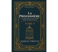 La Prisonnière A la recherche du temps perdu Collection TOME V Édition intégrale