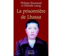 La prisonnière de Lhassa - Philippe Broussard - Stock - broché - Récit