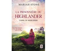 La Prisonnière du highlander: Une romance historique de voyage dans le temps en Écosse