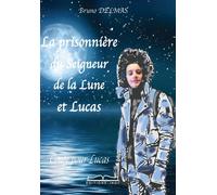 La prisonnière du Seigneur de la Lune et Lucas CONTE POUR ENFANTS de 8 à 12 ANS - Bruno Delmas - Jkdc Eds - broché - Contes et légendes jeunesse