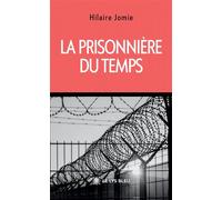 La prisonnière du temps - Hilaire Jomie - Le Lys Bleu - broché - Roman