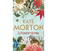 La Prisonnière du temps Kate Morton (Auteur), Anne-Sylvie Homassel (Traduction)