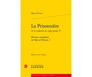 La Prisonnière Oeuvres complètes, 5 - Marcel Proust - Classiques Garnier - broché - Roman