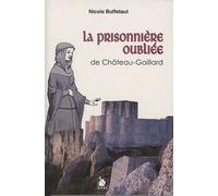 La Prisonniere Oubliee De Chateau Gaillard - Nicole Buffetaut - Ysec - broché - Roman