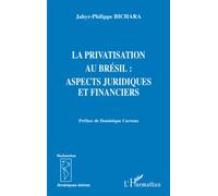 La privatisation au Brésil Aspects juridiques et financiers - Préface de Dominique Carreau - Jahyr-Philippe Bichara - L'harmattan - broché - Etude