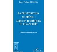 La privatisation au Brésil Aspects juridiques et financiers - Préface de Dominique Carreau - Jahyr-Philippe Bichara - L'harmattan - broché - Etude