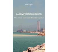 La privatisation au Liban Allocation des ressources et efficacité de la gestion - Khalil Feghali - L'harmattan - broché - Essai