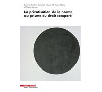 La privatisation de la norme au prisme du droit comparé Juliette Lelieur (Auteur), N. Kansu Okyay (Auteur), Sylvain Vernaz (Auteur)