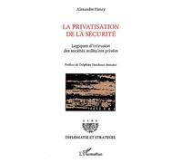 La privatisation de la sécurité: Logiques d'intrusion des sociétés militaires privées