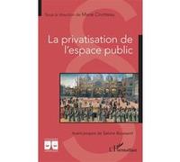 La privatisation de l'espace public Marie Cirotteau (Collection dirigée par), Sabine Boussard (Avant-propos)