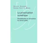 La privatisation numérique Déstabilisation et réinvention du service public - Gilles Jeannot - Raisons D'agir Eds - broché - Essai