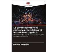 La proanthocyanidine contre les convulsions et les troubles cognitifs: Effet sur les troubles cognitifs et le stress neuro-oxydatif causés par les convulsions