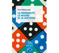 La Probabilité, le hasard et la certitude - Paul Deheuvels - Que Sais-Je - broché - Etude