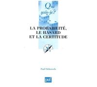 La Probabilité, Le Hasard Et La Certitude - Que Sais-Je 4e Édition