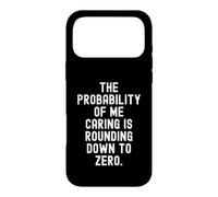 la probabilité Que Je m'en Soucie est Arrondie à zéro C'est drôle Coque pour iPhone 17 Pro Max