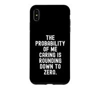 la probabilité Que Je m'en Soucie est Arrondie à zéro C'est drôle Coque pour iPhone XS Max