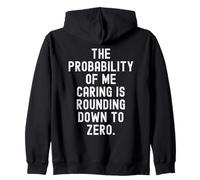 la probabilité Que Je m'en Soucie est Arrondie à zéro C'est drôle Sweat à Capuche