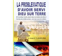 LA PROBLÉMATIQUE D’AVOIR SERVI DIEU SUR LA TERRE