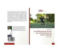La problématique d'accès aux infrastructures de loisirs à Bouaké (Côte d'Ivoire) - Ibrahima Sagnon - Universitaires Europeennes - broché - Etude