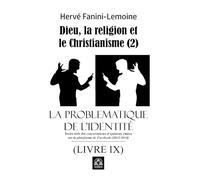 LA Problématique de l’Identité (LIVRE IX): Dieu, la religion et le christianisme (2)