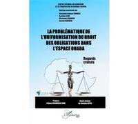 La problématique de l’uniformisation du droit des obligations dans l’espace OHADA: Regards croisés