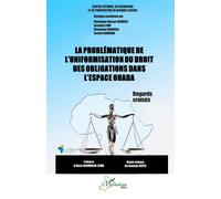 La problématique de l’uniformisation du droit des obligations dans l’espace OHADA Regards croisés - Alain Kenmogne Simo - L'harmattan - broché - Etude
