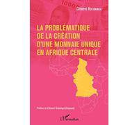 La problématique de la création d'une monnaie unique en Afrique centrale