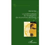 La problématique de l'émergence des économies africaines Blaise Sary Ngoy (Auteur)