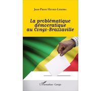 La Problématique Démocratique Au Congo-Brazzaville
