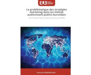 La problématique des stratégies marketing dans les médias audiovisuels publics burundais