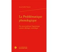 La Problématique phonologique Anne-Gaëlle Toutain (Auteur), Franck Neveu (Collection dirigée par)