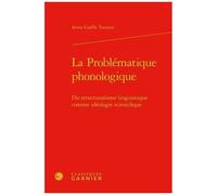 La Problématique Phonologique - Du Structuralisme Linguistique Comme Idéologie Scientifique