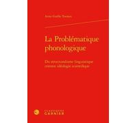 La Problématique Phonologique - Du Structuralisme Linguistique Comme Idéologie Scientifique