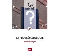 La problématologie - Michel Meyer - Que Sais-Je - Poche - Etude