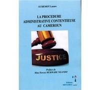 La procédure administrative contentieuse au Cameroun ECHEMOT Lazare (Auteur)