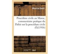 La Procédure civile au Maroc, commentaire pratique, avec formules, du Dahir sur la procédure civile