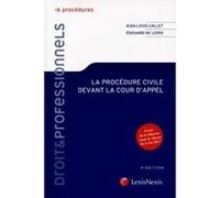 La procedure civile devant la cour d appel Edouard de Leiris (Auteur), Jean-Louis Gallet (Auteur)