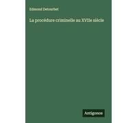 La procédure criminelle au XVIIe siècle