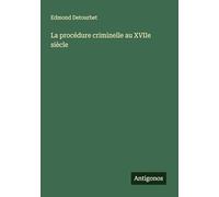 La procédure criminelle au XVIIe siècle