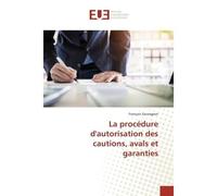 La procedure d'autorisation des cautions, avals et garanties - Francois Sauvageot - Universitaires Europeennes - broché - Essai