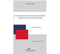 La procédure de libération conditionnelle comme outil de gestion du risque - Amélie Ben Gadi - L'harmattan - broché - Etude