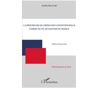 La procédure de libération conditionnelle comme outil de gestion du risque - Amélie Ben Gadi - L'harmattan - broché - Etude