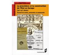 La Procédure Et La Construction De L'etat En Europe Xvie-Xixe Siècle - Recueil De Textes, Présentés Et Commentés