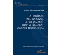 La procédure internationale de redressement selon le Règlement sanitaire international - Christine Diana Ngo Moussi Nsola - L'harmattan - broché - Etude