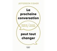 La Prochaine Conversation Peut Tout Changer - Moins De Conflits, Plus De Dialogue