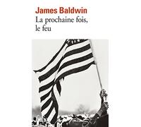 James Baldwin – La prochaine fois, le feu – Préface Christiane Taubira, Traduction Michel Sciama